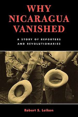 Why Nicaragua Vanished de Robert S. Leiken