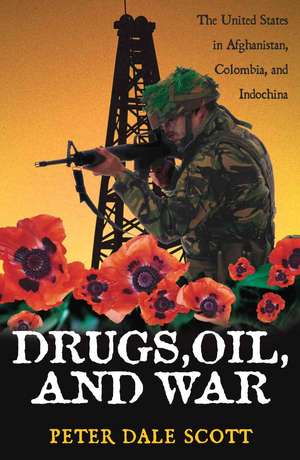 Drugs, Oil, and War de Peter Dale Scott