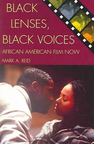 Black Lenses, Black Voices de Mark A. Reid