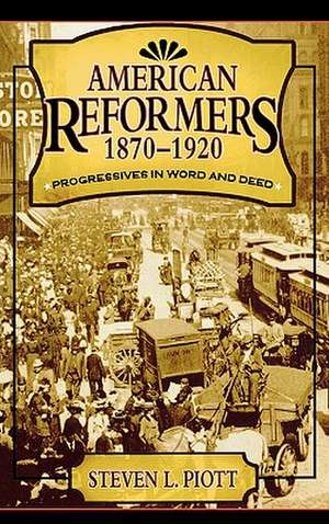 American Reformers, 1870 1920 de Steven L. Piott