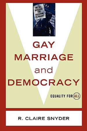 Gay Marriage and Democracy de R. Claire Snyder