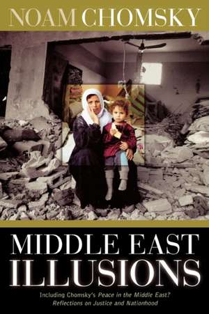 Middle East Illusions de Noam Chomsky