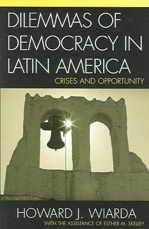 Dilemmas of Democracy in Latin America de Esther M. Skelley