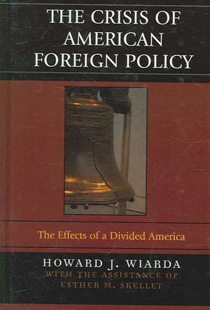 The Crisis of American Foreign Policy de Howard J. Wiarda