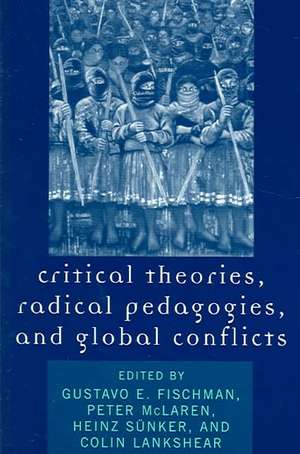 Critical Theories, Radical Pedagogies, and Global Conflicts