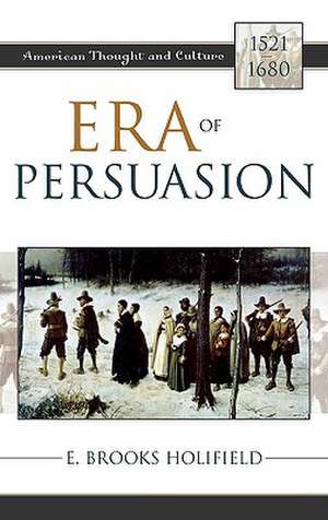 Era of Persuasion de E.Brooks Holifield