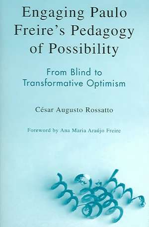 Engaging Paulo Freire's Pedagogy of Possibility de Cesar Augusto Rossatto