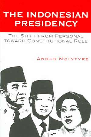 The Indonesian Presidency de Angus McIntyre