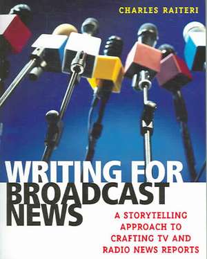 Writing for Broadcast News de Charles Raiteri