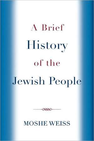 A Brief History of the Jewish People de Moshe Weiss