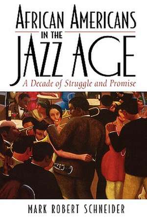 African Americans in the Jazz Age de Mark R. Schneider