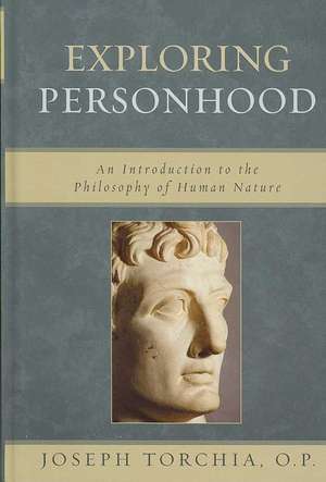 Exploring Personhood: An Introduction to the Philosophy of Human Nature de Joseph Torchia, OP