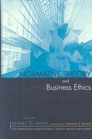 Normative Theory and Business Ethics de Jeffery D. Smith