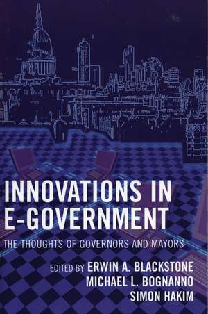 Innovations in E-Government: The Thoughts of Governors and Mayors de Erwin A. Blackstone