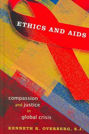 Ethics and AIDS de Kenneth R. Overberg