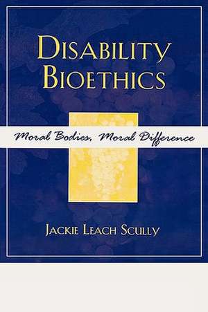 Disability Bioethics de Jackie Leach Scully