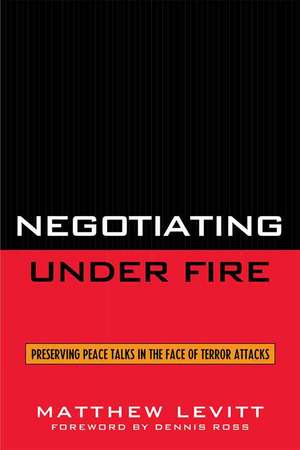 Negotiating Under Fire de Matthew Levitt