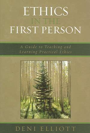 Ethics in the First Person de Deni Elliott