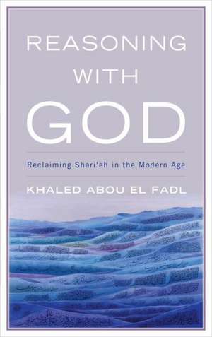 Reasoning with God de Khaled Abou El Fadl