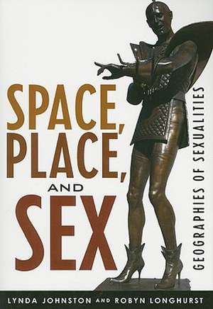 Space, Place, and Sex de Lynda Johnston