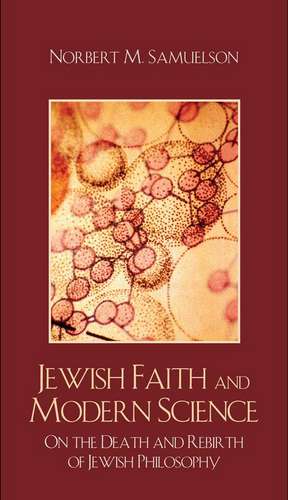 Jewish Faith and Modern Science de Norbert M. Samuelson