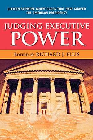 Judging Executive Power Judging Executive Power Judging Executive Power de Richard J. Ellis