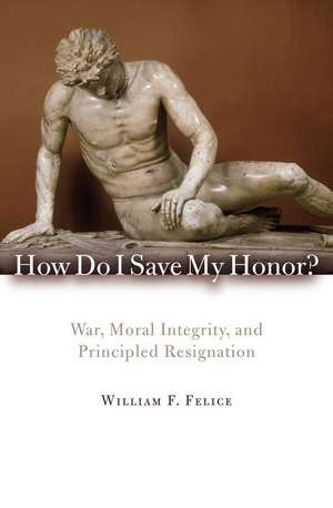 How Do I Save My Honor? de William F. Felice