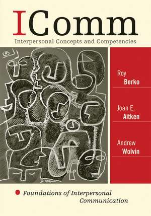 ICOMM: Interpersonal Concepts and Competencies: Foundations of Interpersonal Communication de Roy Berko