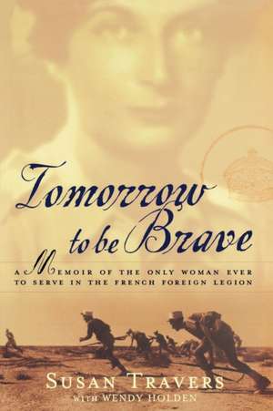 Tomorrow to Be Brave de Susan Travers