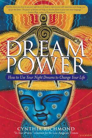 Dream Power: How to Use Your Night Dreams to Change Your Life de Cynthia Richmond