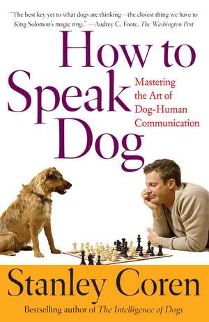 How To Speak Dog: Mastering the Art of Dog-Human Communication de Stanley Coren