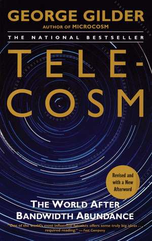 Telecosm: The World After Bandwidth Abundance de George Gilder