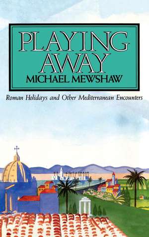 Playing Away de Michael Mewshaw