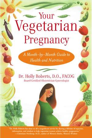 Your Vegetarian Pregnancy: A Month-by-Month Guide to Health and Nutrition de Holly Roberts