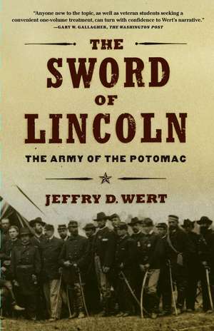 The Sword of Lincoln: The Army of the Potomac de Jeffry D. Wert