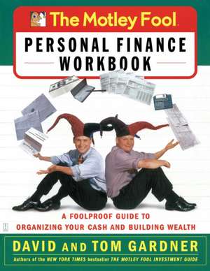 The Motley Fool Personal Finance Workbook: A Foolproof Guide to Organizing Your Cash and Building Wealth de David Gardner