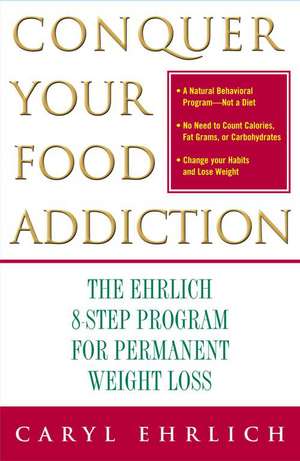 Conquer Your Food Addiction de Caryl Ehrlich