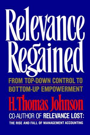 Relevance Regained de H. Thomas Johnson