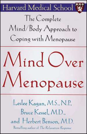 Mind Over Menopause: The Complete Mind/Body Approach to Coping with Menopause de Herbert Benson