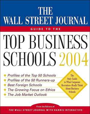 The Wall Street Journal Guide to the Top Business Schools 2004 de The Staff of the Wall Street Journal