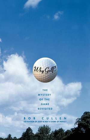 Why Golf? de Bob Cullen