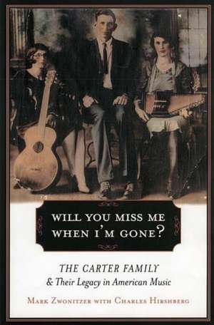 Will You Miss Me When I'm Gone?: The Carter Family and their Legacy in American Music de Charles Hirshberg