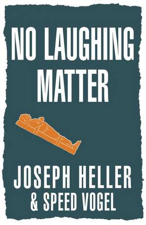 No Laughing Matter de Joseph Heller