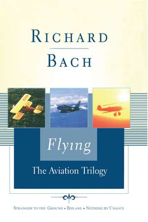 Flying: The Aviation Trilogy de Richard Bach