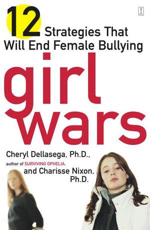 Girl Wars: 12 Strategies That Will End Female Bullying de Cheryl Dellasega