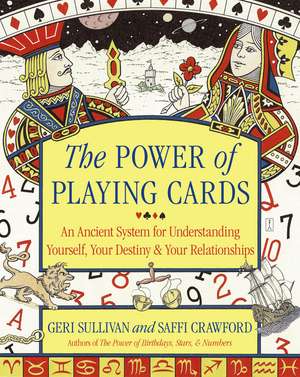 The Power of Playing Cards: An Ancient System for Understanding Yourself, Your Destiny, & Your Relationships de Saffi Crawford