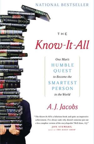 The Know-It-All: One Man's Humble Quest to Become the Smartest Person in the World de A. J. Jacobs