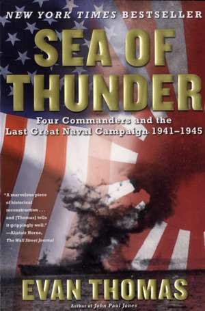 Sea of Thunder: Four Commanders and the Last Great Naval Campaign, 1941-1945 de Evan Thomas