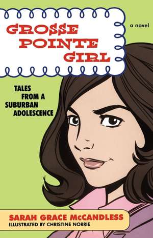 Grosse Pointe Girl: Tales from a Suburban Adolescence de Sarah Grace McCandless