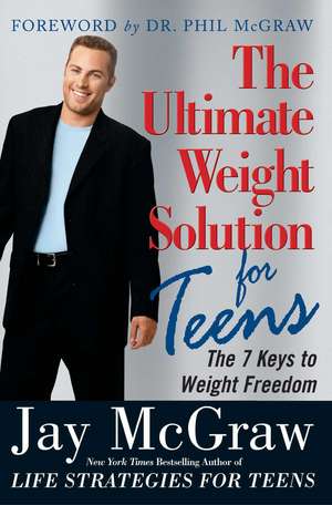 Ultimate Weight Solution for Teens de Jay Mcgraw
